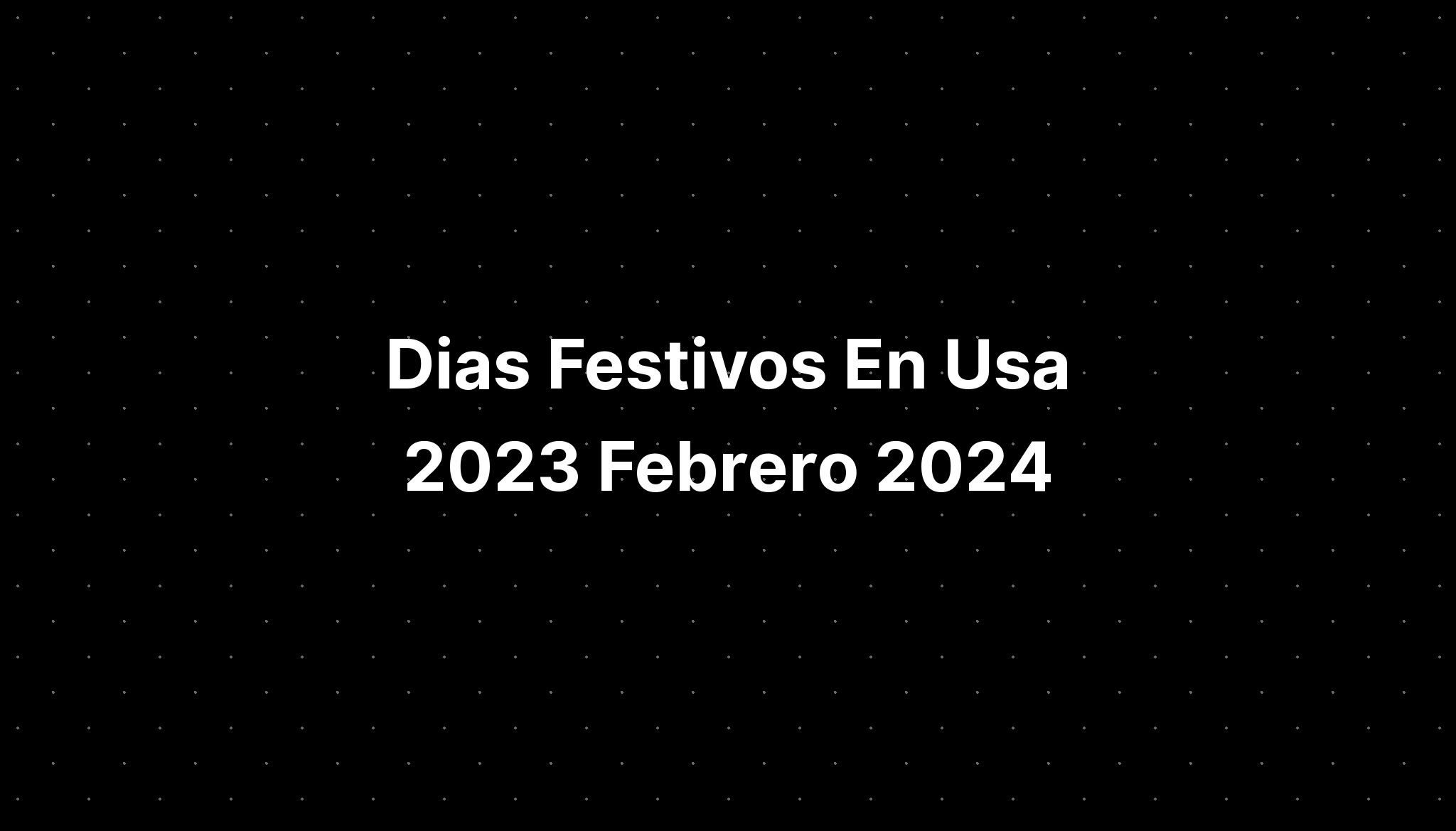 Dias Festivos En Usa 2023 Febrero 2024 IMAGESEE